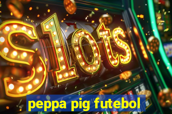 peppa pig futebol